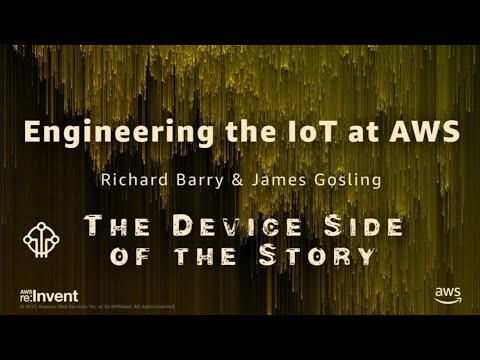 AWS re:invent 2017: Engineering the IoT at AWS (IOT402)