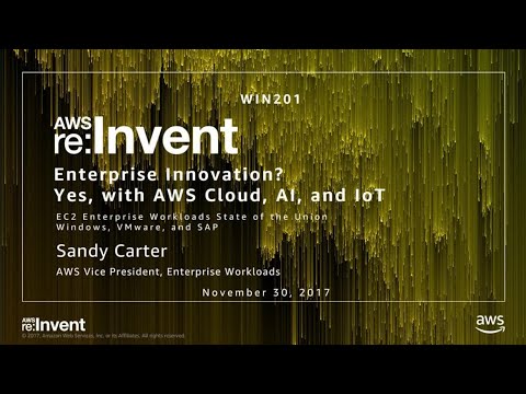 AWS re:invent 2017: Enterprise Innovation? Yes, with AWS Cloud, AI, and IoT (WIN201)