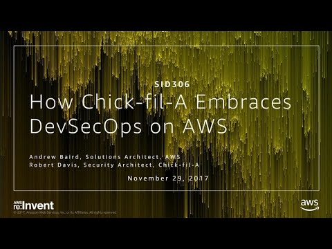 AWS re:invent 2017: How Chick-fil-A Embraces DevSecOps on AWS (SID306)