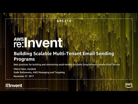 AWS re:invent 2017: Building Scalable Multitenant Email Sending Programs with Amazon (ARC210)