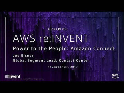 AWS re:invent 2017: GPS: Amazon Connect: Powerful, Proven Cloud Contact Center Solut (GPSBUS205)