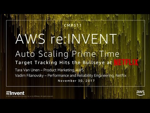 AWS re:invent 2017: Auto Scaling Prime Time: Target Tracking Hits the Bullseye at Ne (CMP311)