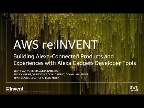 AWS re:invent 2017: Building Alexa-Connected Products and Experiences with Alexa Gad (ALX201)