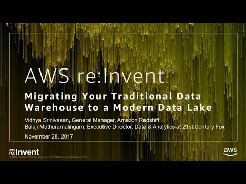 AWS re:invent 2017: Migrating Your Traditional Data Warehouse to a Modern Data Lake (ABD327)