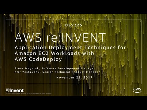 AWS re:invent 2017: Application Deployment Techniques for Amazon EC2 Workloads with (DEV325)