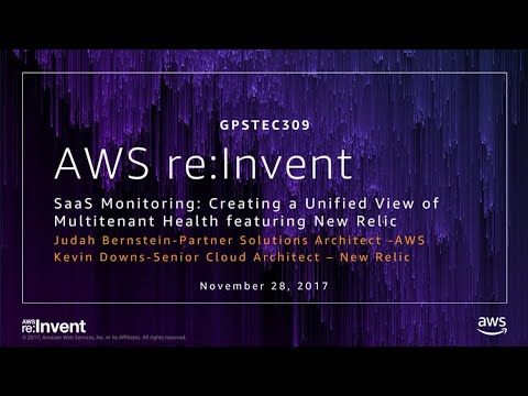 AWS re:invent 2017: GPS: SaaS Monitoring - Creating a Unified View of Multitenant He (GPSTEC309)