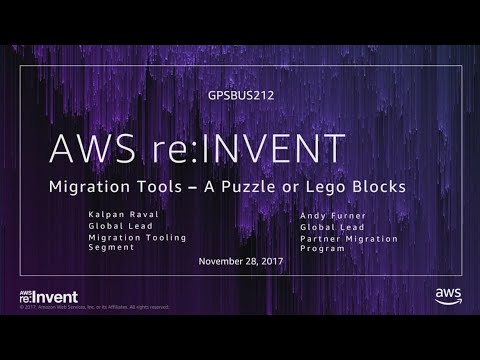 AWS re:invent 2017: GPS: Are Migration Tools a Puzzle or Perfect Lego Blocks? (GPSBUS212)