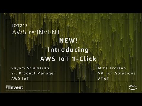 AWS re:Invent 2017: NEW LAUNCH! Introducing AWS IoT 1-Click (IOT213)