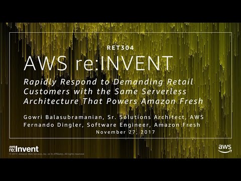 AWS re:invent 2017: Rapidly Respond to Demanding Retail Customers with the Same Serv (RET304)