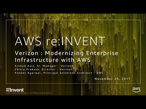 AWS re:invent 2017: Verizon: Modernizing Enterprise Infrastructure with AWS (WIN307)