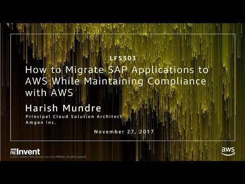 AWS re:invent 2017: How to Migrate SAP Applications to AWS While Maintaining Complia (LFS303)