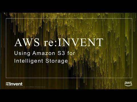 AWS re:Invent 2017: Using Amazon S3 for Intelligent Storage (DEM43)