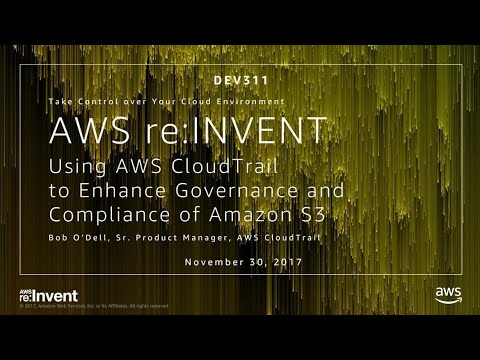 AWS re:invent 2017: Using AWS CloudTrail to Enhance Governance and Compliance of Ama (DEV311)
