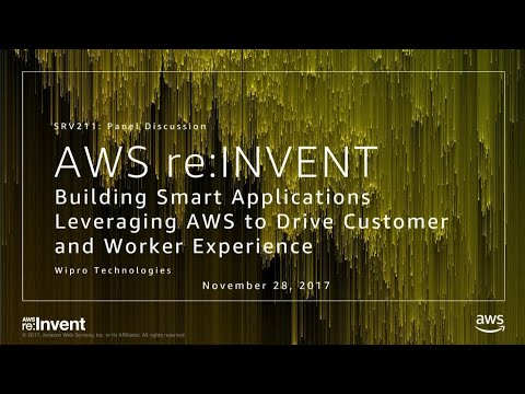 AWS re:invent 2017: Building Smart Applications Leveraging AWS to Drive Customer and (SRV211)
