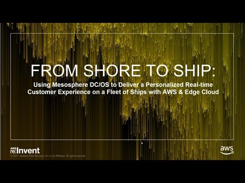 AWS re:Invent 2017: From Shore to Ship: Using Mesosphere Enterprise DC/OS to Deliver (DEM14)