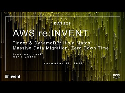 AWS re:invent 2017: Tinder and DynamoDB: It's a Match! Massive Data Migration, Zero (DAT328)