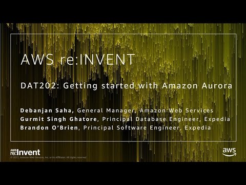 AWS re:invent 2017: Getting Started with Amazon Aurora (DAT202)