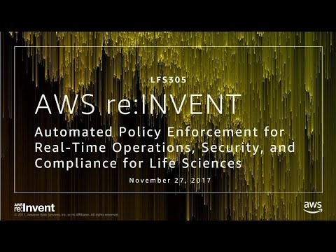 AWS re:invent 2017: Automated Policy Enforcement for Real-time Operations, Security, (LFS305)