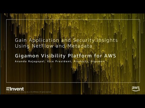 AWS re:Invent 2017: Gain Application and Security Insights using NetFlow and Metadat (DEM26)
