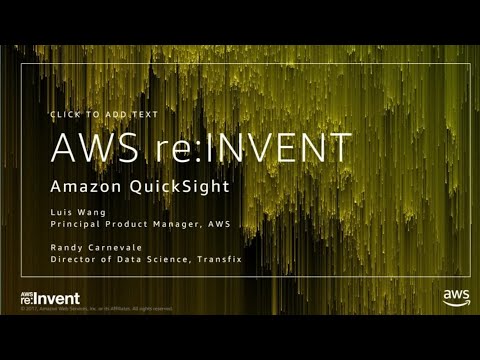 AWS re:invent 2017: Building Visualizations and Dashboards with Amazon QuickSight (ABD206)