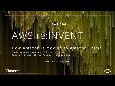 AWS re:invent 2017: How Amazon Is Moving to Amazon Chime (BAP204)