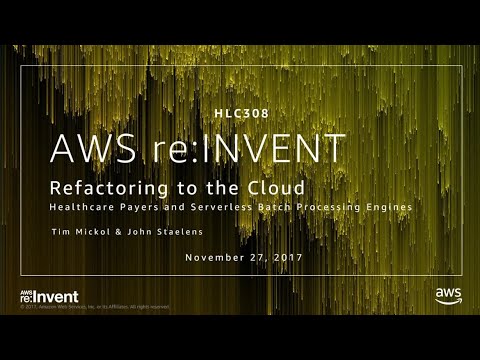 AWS re:invent 2017: Healthcare Payers and Serverless Batch Processing Engines (HLC308)