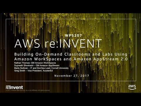 AWS re:invent 2017: Building On-Demand Classrooms and Labs Using Amazon WorkSpaces a (WPS207)