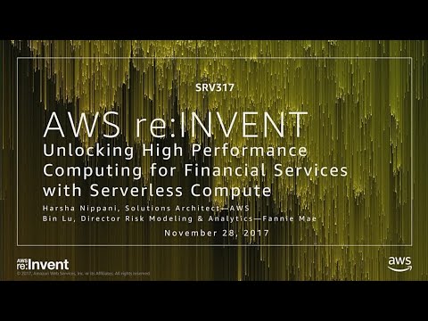 AWS re:invent 2017: Unlocking High Performance Computing for Financial Services with (SRV317)