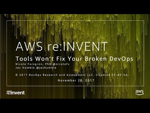 AWS re:invent 2017: Tools Won’t Fix Your Broken DevOps (DEV345)