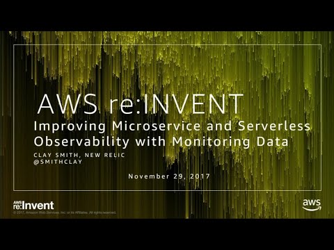 AWS re:invent 2017: Improving Microservice and Serverless Observability with Monitor (SRV210)