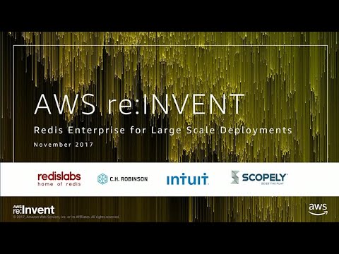 AWS re:invent 2017: Redis Enterprise for Large-Scale Deployment (ENT224)