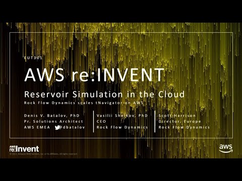 AWS re:invent 2017: Oil & Gas Reservoir Simulation leveraging AWS HPC technologies a (EUT301)