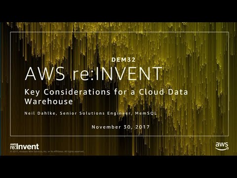 AWS re:Invent 2017: Key Considerations for a Cloud Data Warehouse (DEM32)