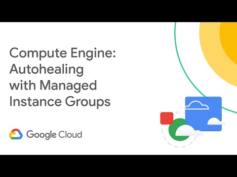 Compute Engine: Autohealing with Managed Instance Groups