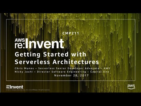 AWS re:invent 2017: Getting Started with Serverless Architectures (CMP211)