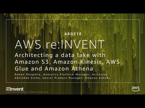 AWS re:invent 2017: Architecting a data lake with Amazon S3, Amazon Kinesis, and Ama (ABD318)