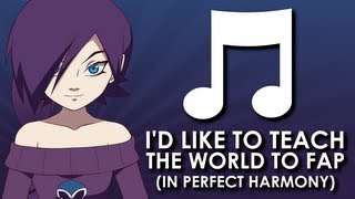 I'd Like To Teach The World To Fap  In Perfect Harmony 