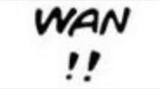  WAN WAN INTENSIFIES 