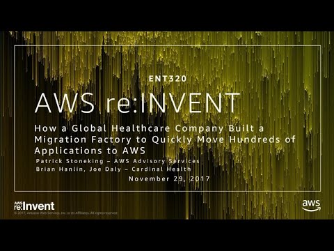 AWS re:invent 2017: How a Global Healthcare Company Built a Migration Factory to Qui (ENT320)