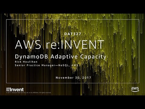 AWS re:invent 2017: DynamoDB adaptive capacity: smooth performance for chaotic workl (DAT327)