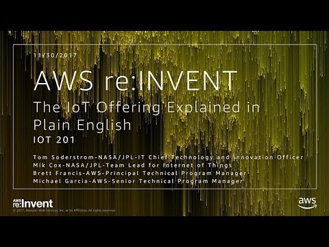 AWS re:invent 2017: The IoT Offering Explained in Plain English (IOT201)