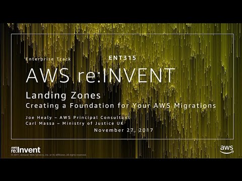 AWS re:invent 2017: Landing Zones: Creating a Foundation for Your AWS Migrations (ENT315)