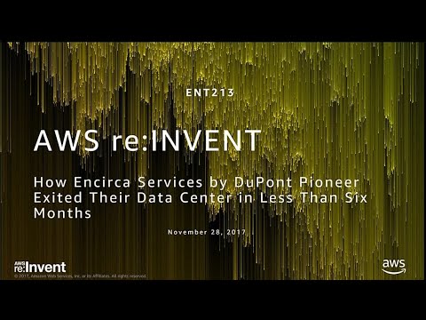 AWS re:invent 2017: How Encirca Services by DuPont Pioneer Exited Their Data Center (ENT213)