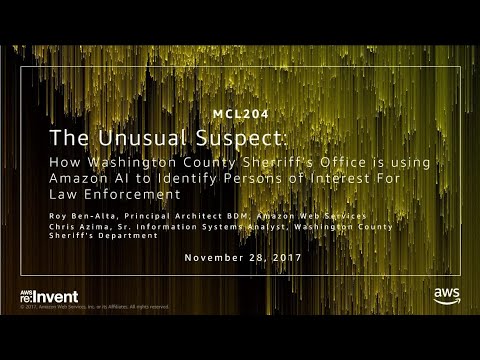 AWS re:invent 2017: The Unusual Suspect: How Washington County Sheriff’s Office is u (MCL204)