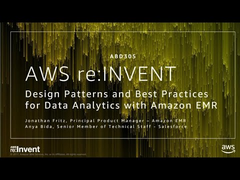 AWS re:invent 2017: Design Patterns and Best Practices for Data Analytics with Amazo (ABD305)