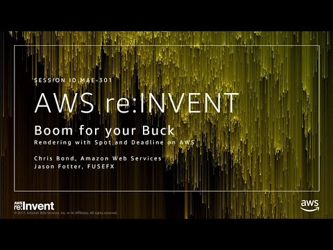AWS re:invent 2017: Boom for Your Buck: Rendering with Spot and Deadline on AWS (MAE301)