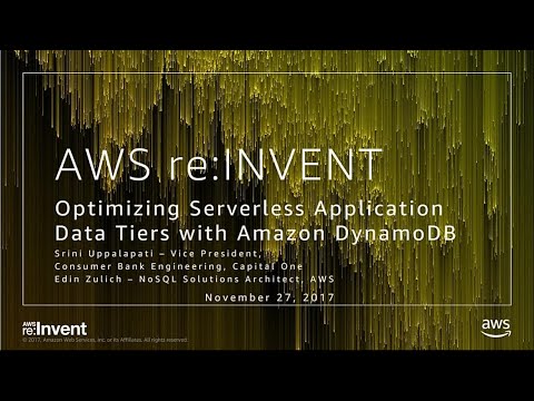 AWS re:invent 2017: Optimizing Serverless Application Data Tiers with Amazon DynamoD (SRV301)