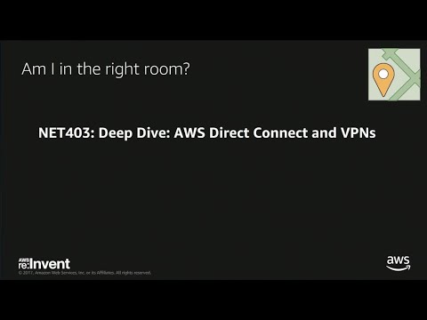 AWS re:invent 2017: Deep Dive: AWS Direct Connect and VPNs (NET403)