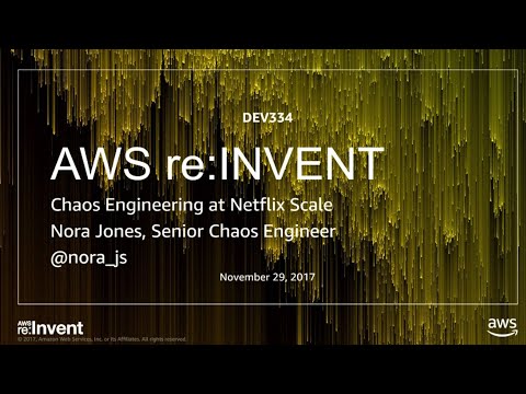 AWS re:invent 2017: Performing Chaos at Netflix Scale (DEV334)