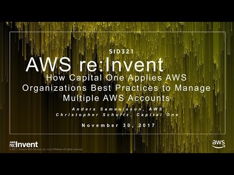 AWS re:invent 2017: How Capital One Applies AWS Organizations Best Practices to Mana (SID321)